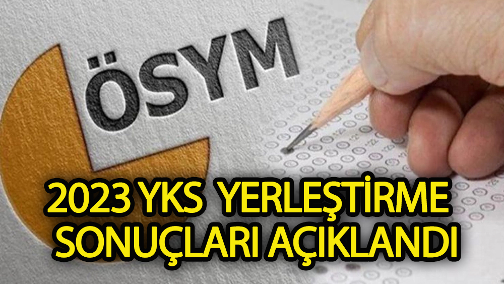 ÖSYM-YKS yerleştirme sonuçları açıklandı.