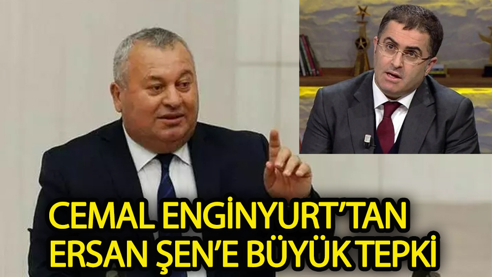 Cemal Enginyurt’tan Ersan Şen’e büyük tepki