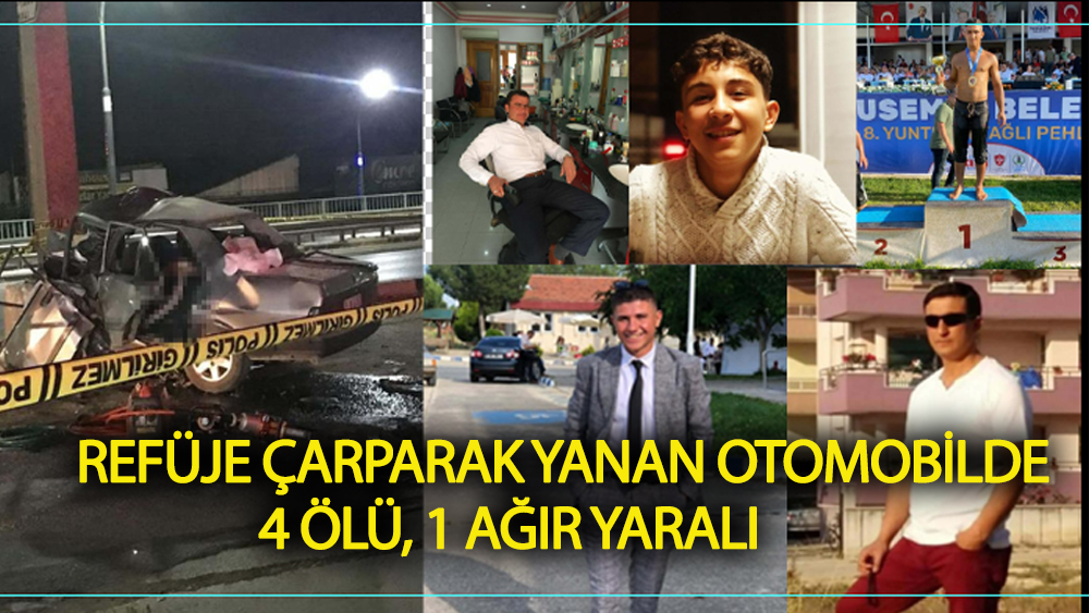 Refüje çarparak yanan otomobilde 4 ölü, 1 ağır yaralı