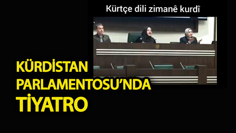 Kürdistan parlamentosunda tiyatro!