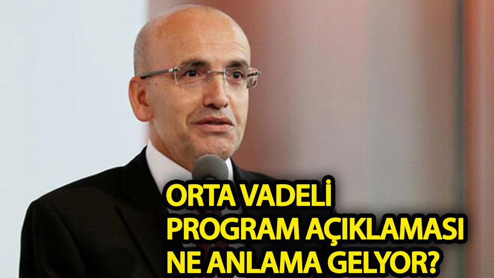Mehmet Şimşek'in "orta vadeli program" açıklaması ne anlama geliyor?