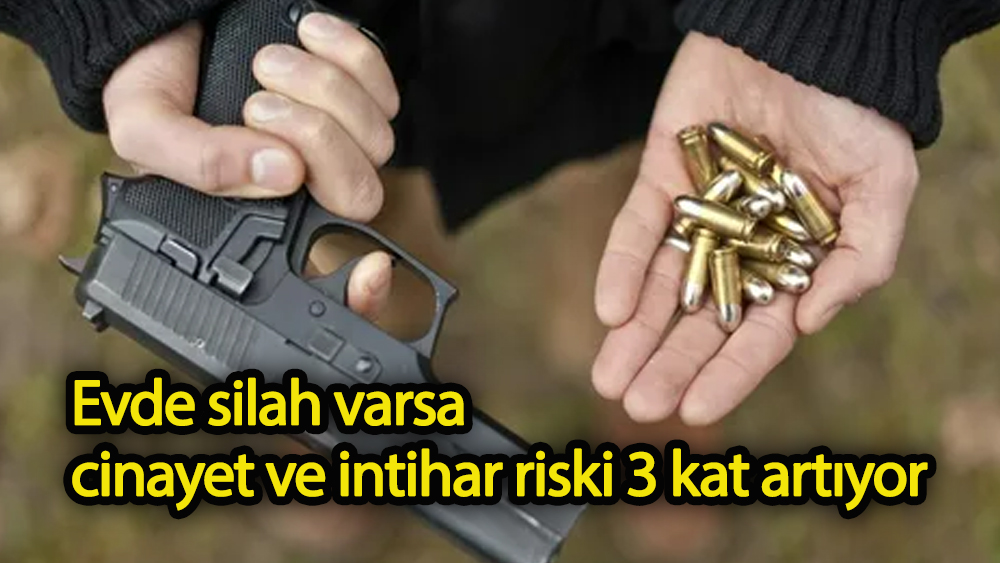 Evde silah varsa cinayet riski 3 kat artıyor