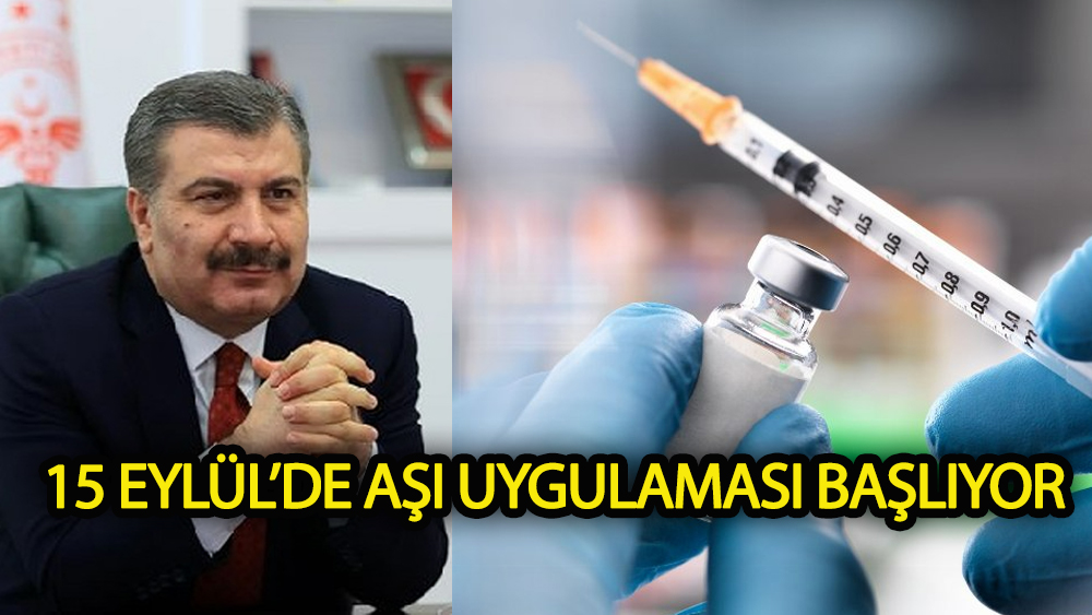 15 Eylül'den itibaren aşı uygulaması başlıyor