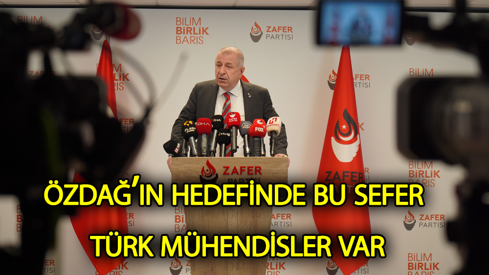 Özdağ'ın hedefinde bu sefer Türk mühendisler var