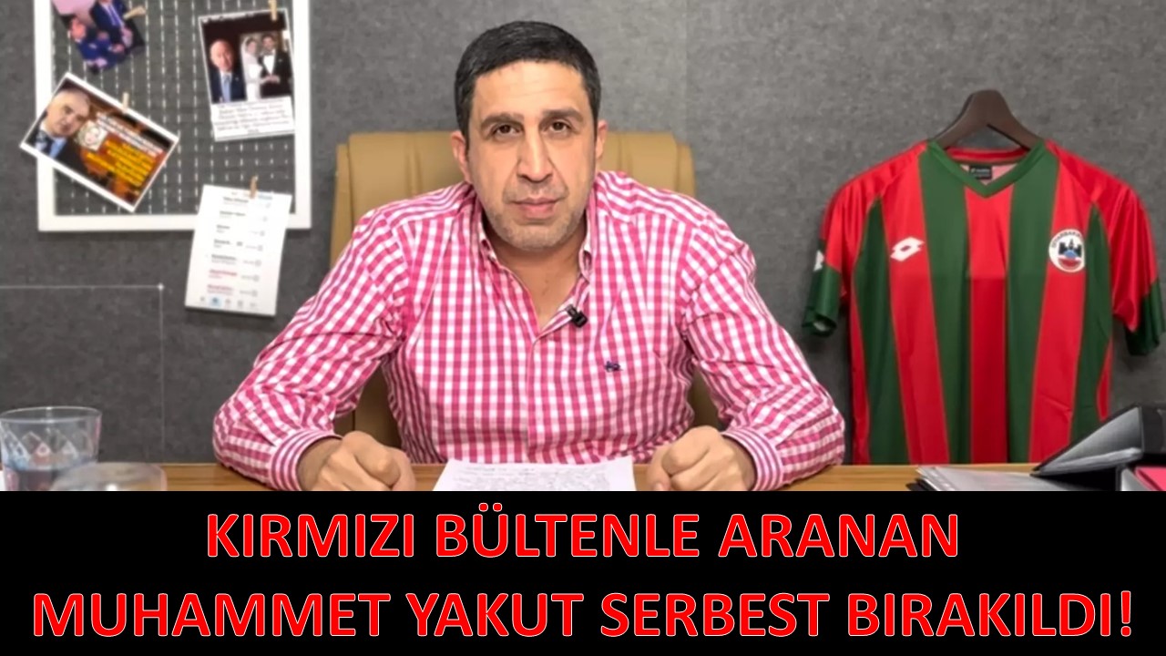 Kırmızı Bültendeki Muhammet Yakut Serbest!