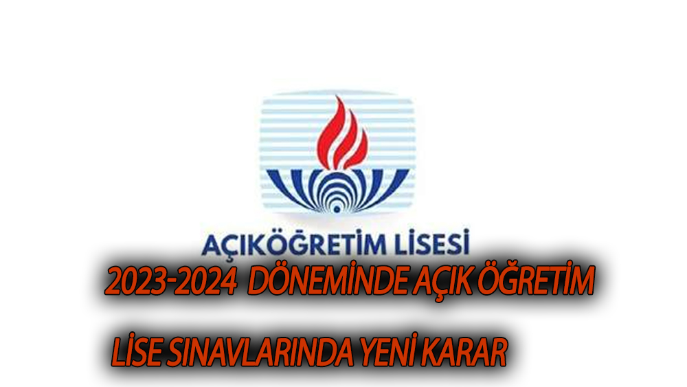 Açık Öğretim Lise Sınavlarında yeni karar!