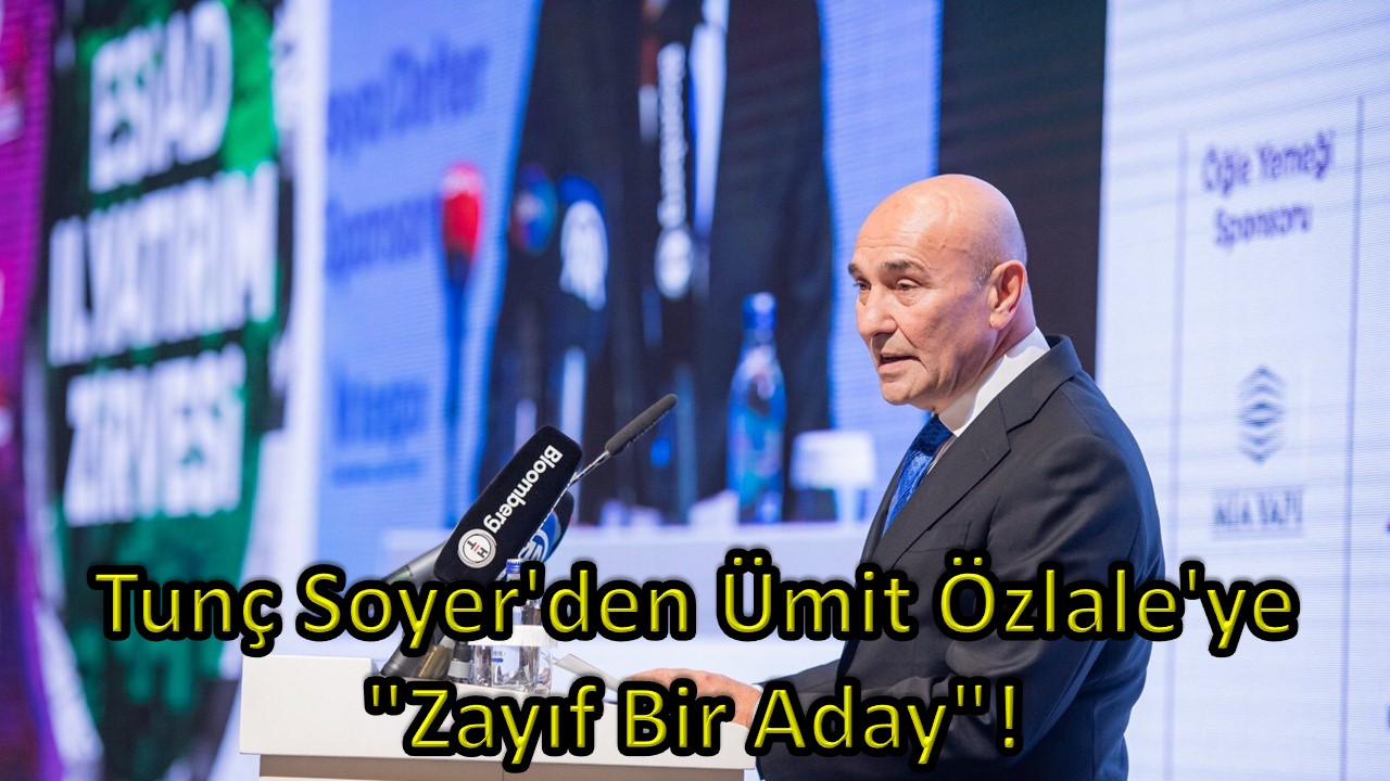 Tunç Soyer'den Ümit Özlale'ye "Zayıf Bir Aday"! 