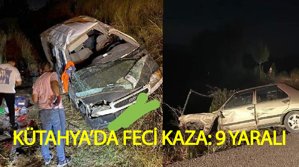 Kütahya'da feci kaza: 9 yaralı