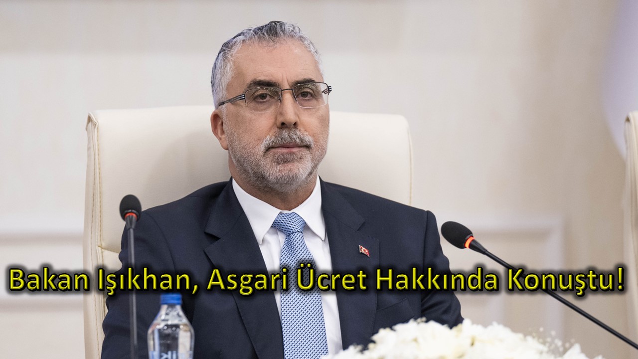 Bakan Işıkhan Asgari Ücret Hakkında Konuştu!