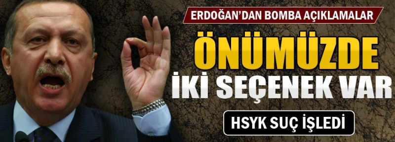 Başbakan Erdoğan hırsızlığı örtmek için HSYK'yı suçladı