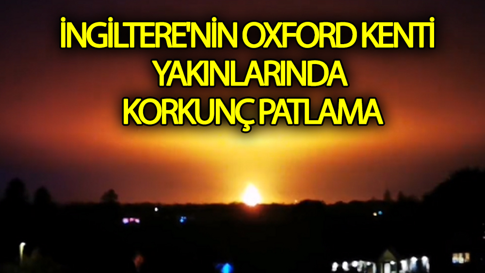 İngiltere'nin Oxford Kenti Yakınlarında Korkunç Patlama