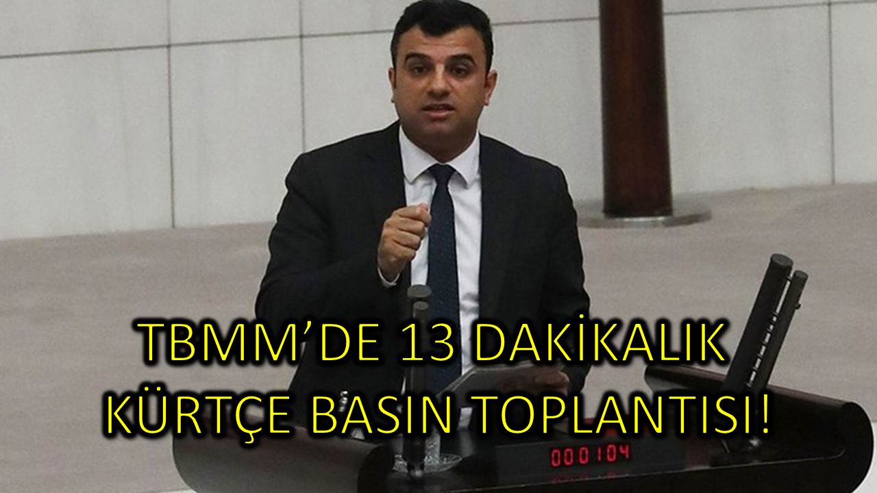 TBMM’de 13 Dakikalık Kürtçe Basın Toplantısı!