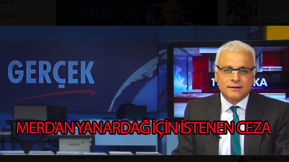Merdan Yanardağ için istenilen ceza belli oldu