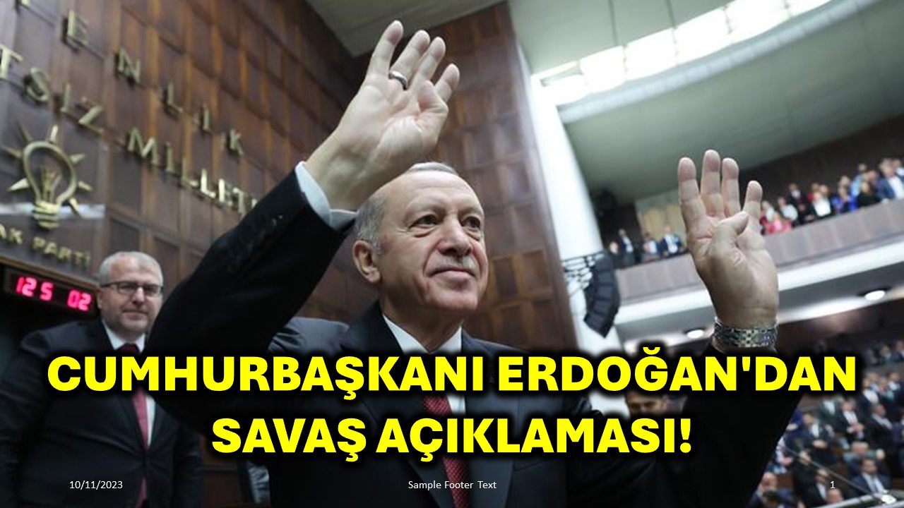 Cumhurbaşkanı Erdoğan'dan Savaş Açıklaması!