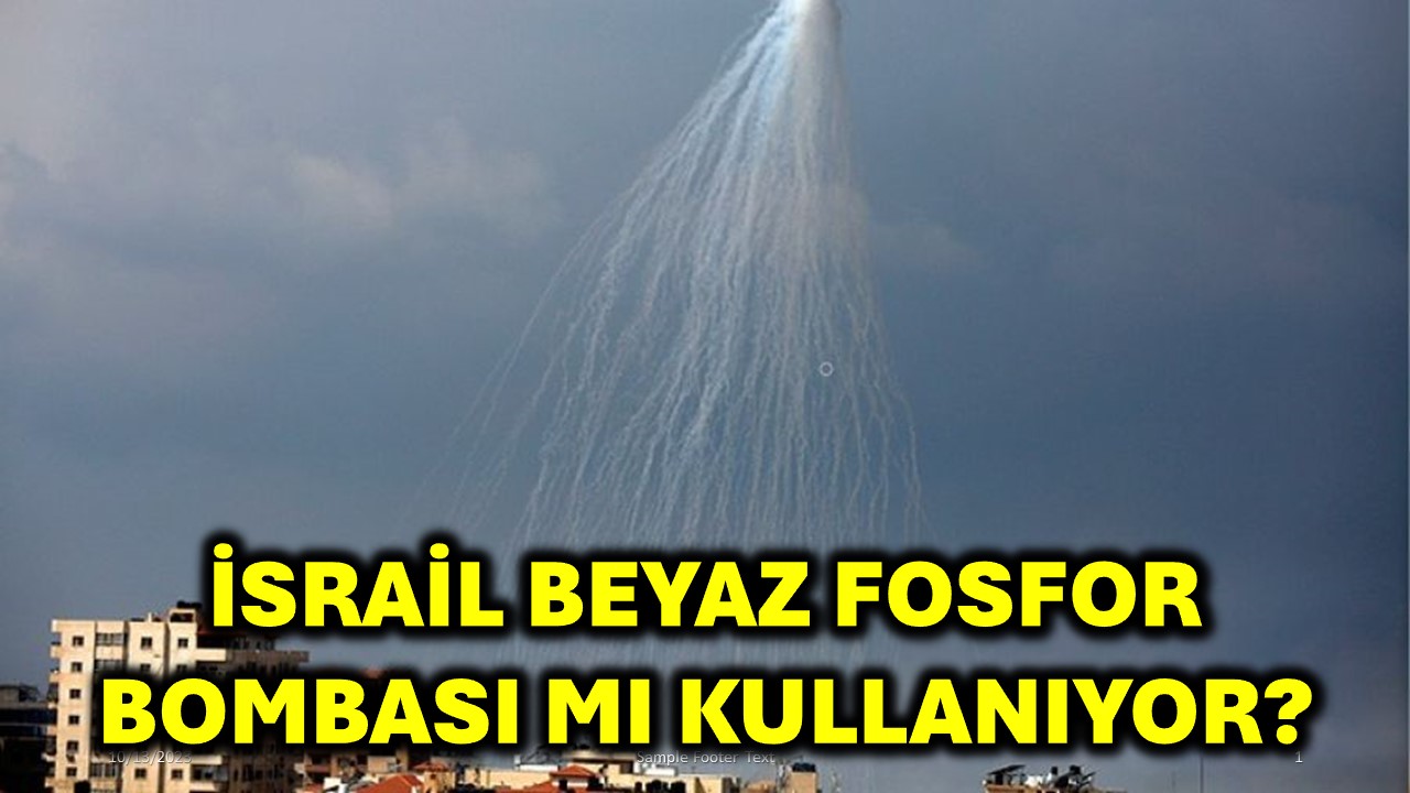 İsrail Beyaz Fosfor Bombası Mı Kullanıyor?