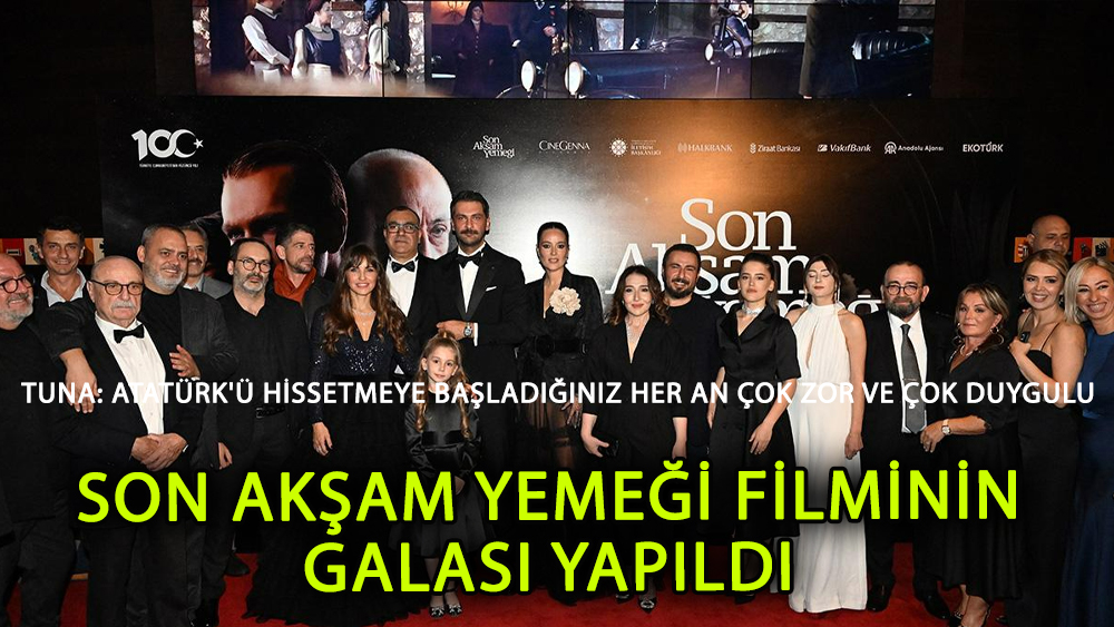 Son Akşam Yemeği filminin galası yapıldı