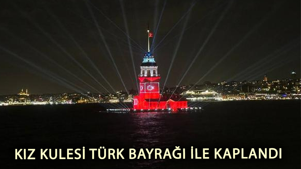 Kız Kulesi Türk bayrağı ile ışıklandırıldı