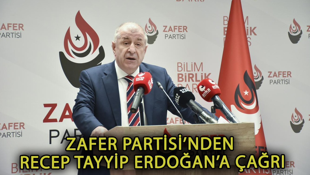 Zafer Partisi’nden Recep Tayyip Erdoğan’a Çağrı