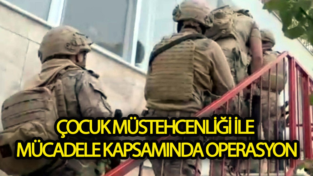 Çocuk müstehcenliği ile mücadele kapsamında operasyon