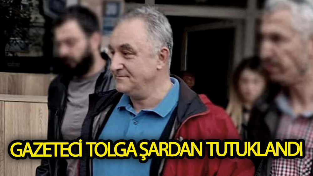 Gazeteci Tolga Şardan tutuklandı