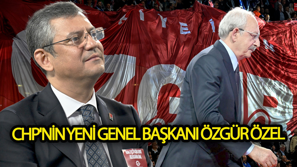 CHP'nin Yeni Genel Başkanı Özgür Özel