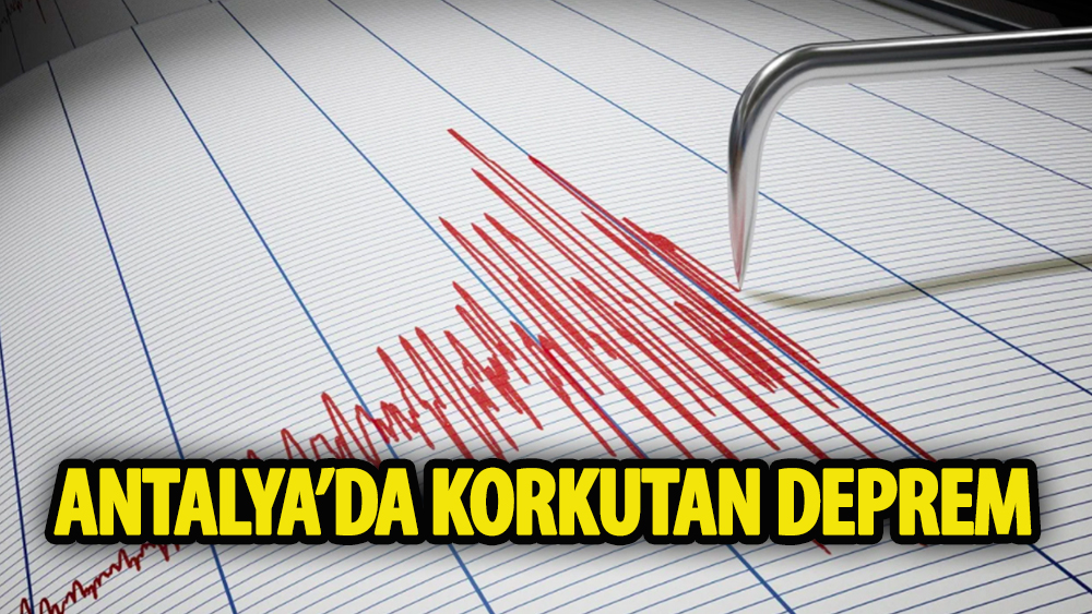 Antalya'da korkutan deprem