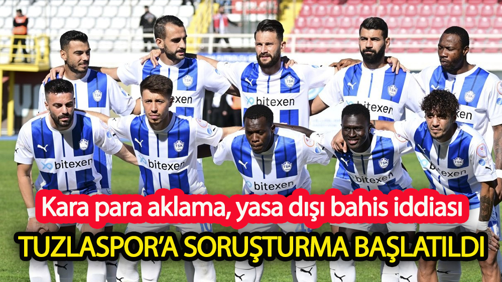 Tuzlaspor'a soruşturma açıldı