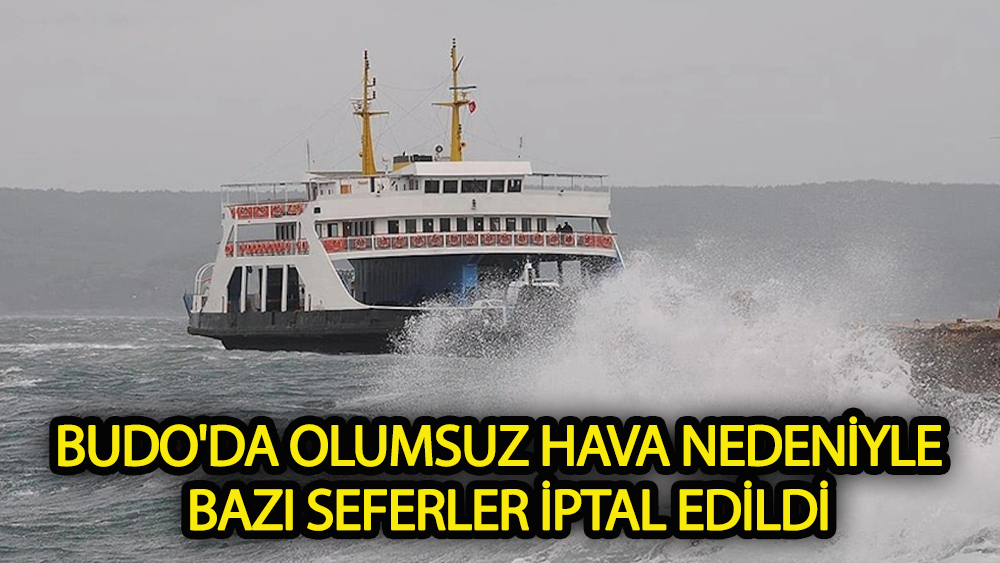 Budo'da olumsuz hava nedeniyle bazı seferler iptal edildi