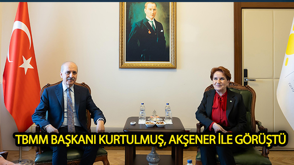 TBMM Başkanı Kurtulmuş, Akşener ile görüştü