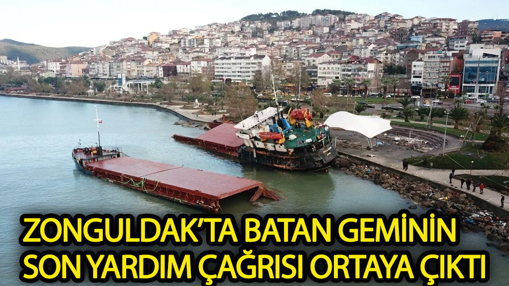 Zonguldak'ta batan geminin yardım çağrısı ortaya çıktı