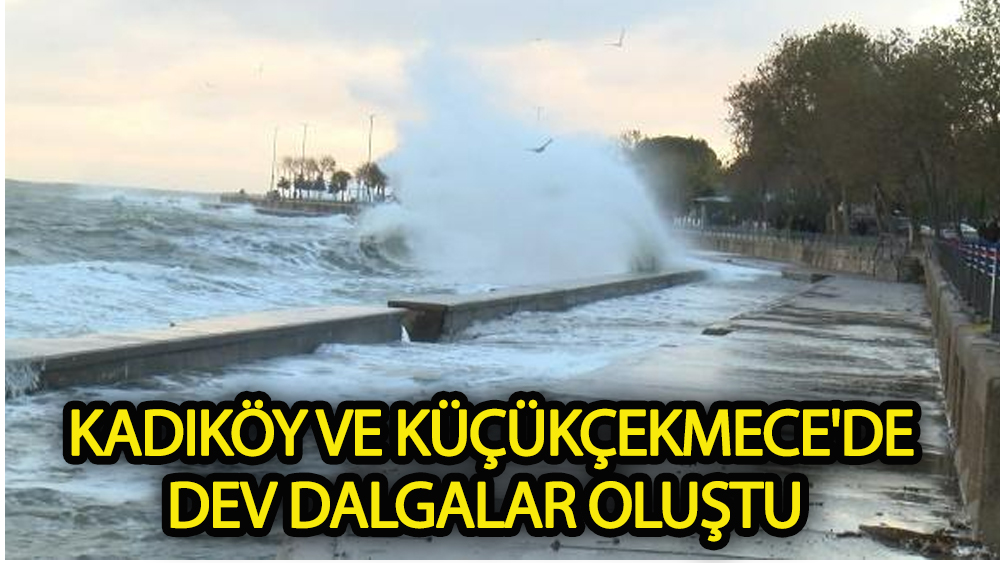 Meteoroloji uyarmıştı! Dev dalgalar oluştu