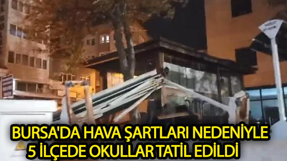 Bursa'da 5 ilçede okullar tatil edildi