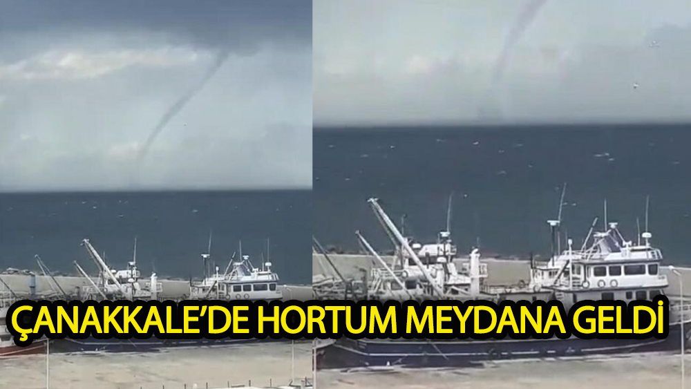 Çanakkale'de hortum! Cep telefonu kamerasıyla görüntülendi