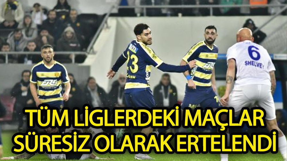 Tüm liglerdeki maçlar süresiz olarak ertelendi