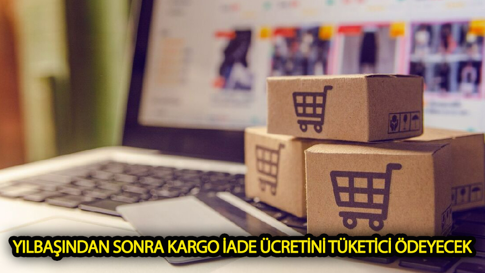 Yılbaşından sonra kargo iade ücretini tüketici ödeyecek