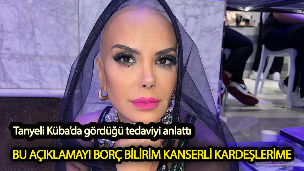 Tanyeli, Küba'da gördüğü kanser tedavisini paylaştı