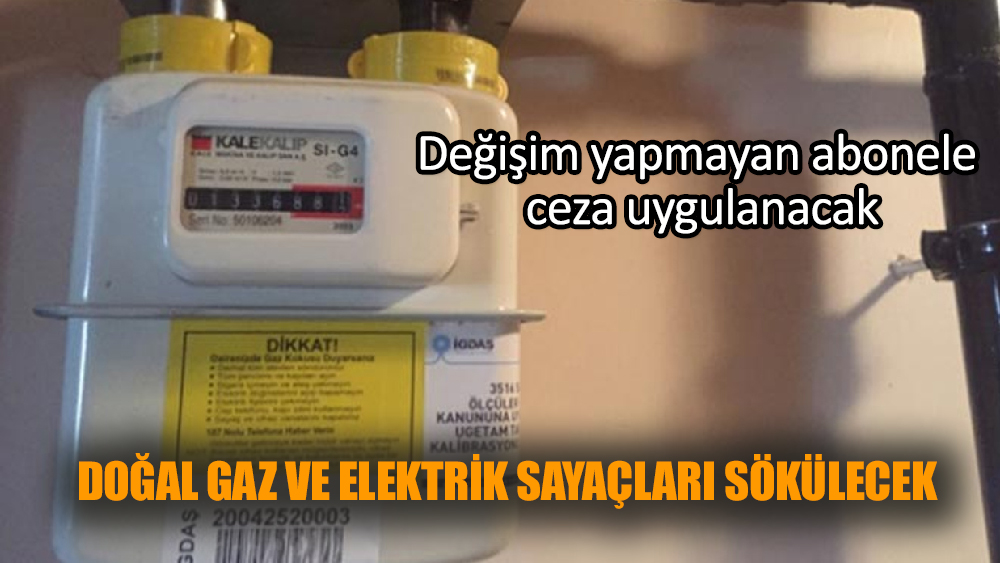 Doğal gaz ve elektrik sayaçlarının söküleceği son tarih