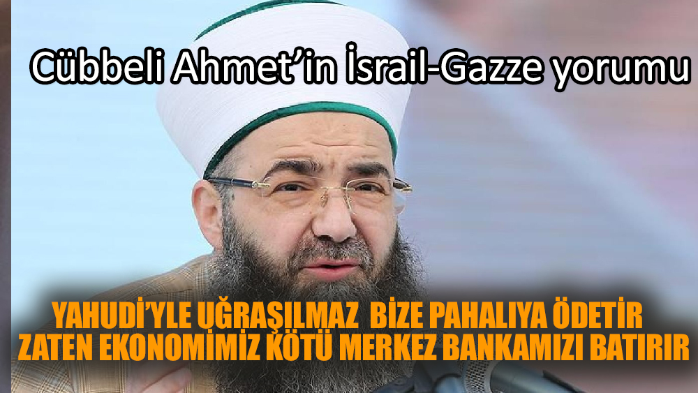 Cübbeli Ahmet'in Gazze yorumu! Yahudi'yle arayı açmaya gelmez