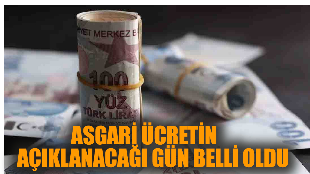 Asgari ücretin açıklanacağı gün belli oldu