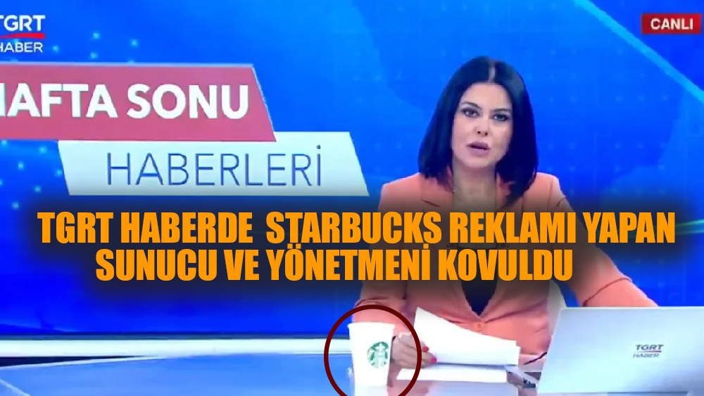 TGRT habere  Starbucks bardağıyla çıkan sunucu kovuldu