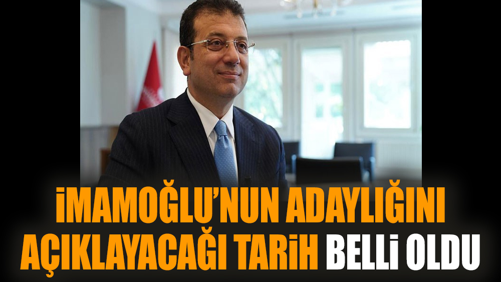 İmamoğlu’nun adaylığını açıklayacağı tarih belli oldu
