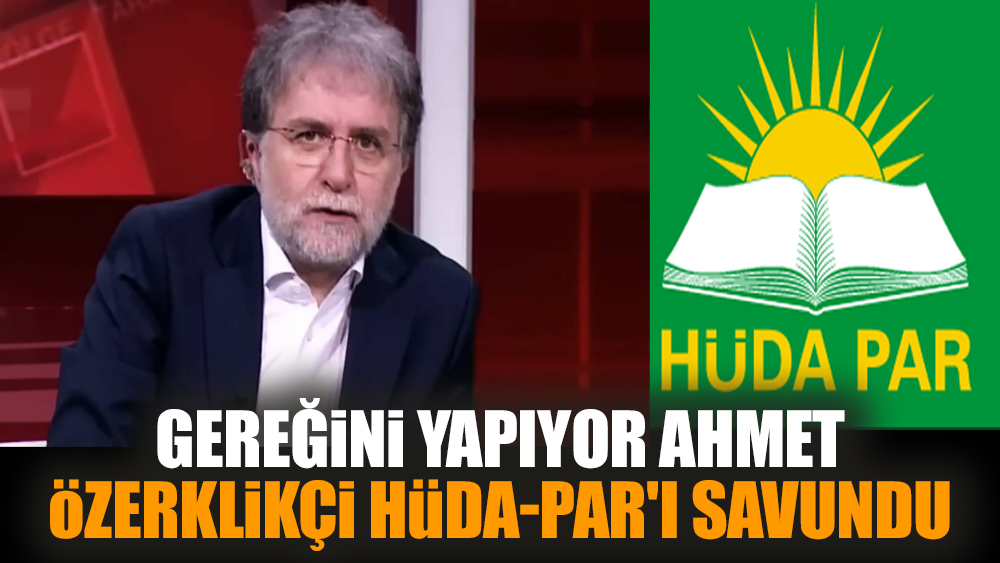 Gereğini yapıyor Ahmet özerklikçi HÜDA-PAR'ı savundu