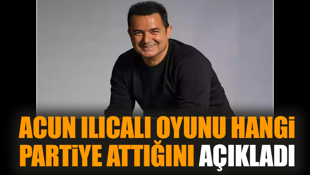 Acun Ilıcalı oyunu hangi partiye attığını açıkladı