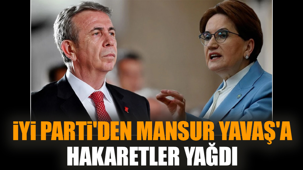İYİ Parti'den Mansur Yavaş'a hakaretler yağdı