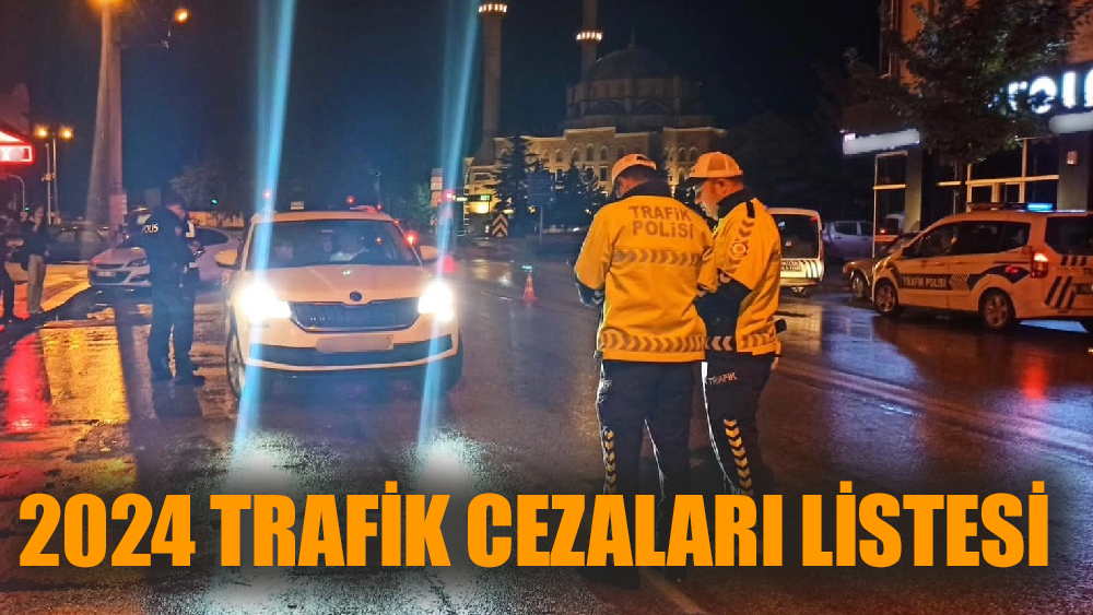 2024 yılı zamlı trafik cezaları ne kadar?