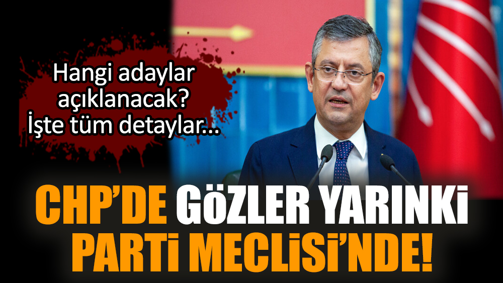 CHP’de gözler yarınki Parti Meclisi’nde!