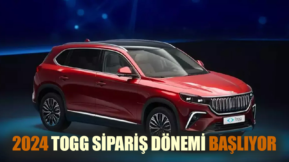2024 TOGG sipariş dönemi başlıyor