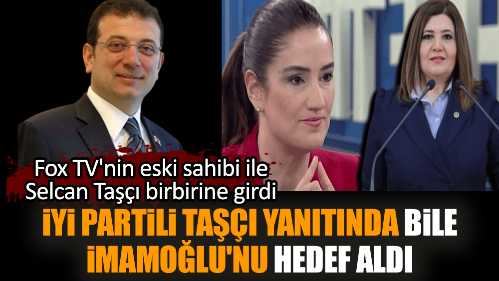 İYİ Partili Taşçı yanıtında bile İmamoğlu'nu hedef aldı
