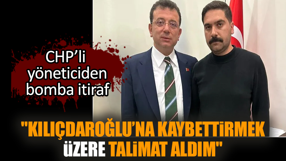 CHP'li yöneticiden bomba itiraf