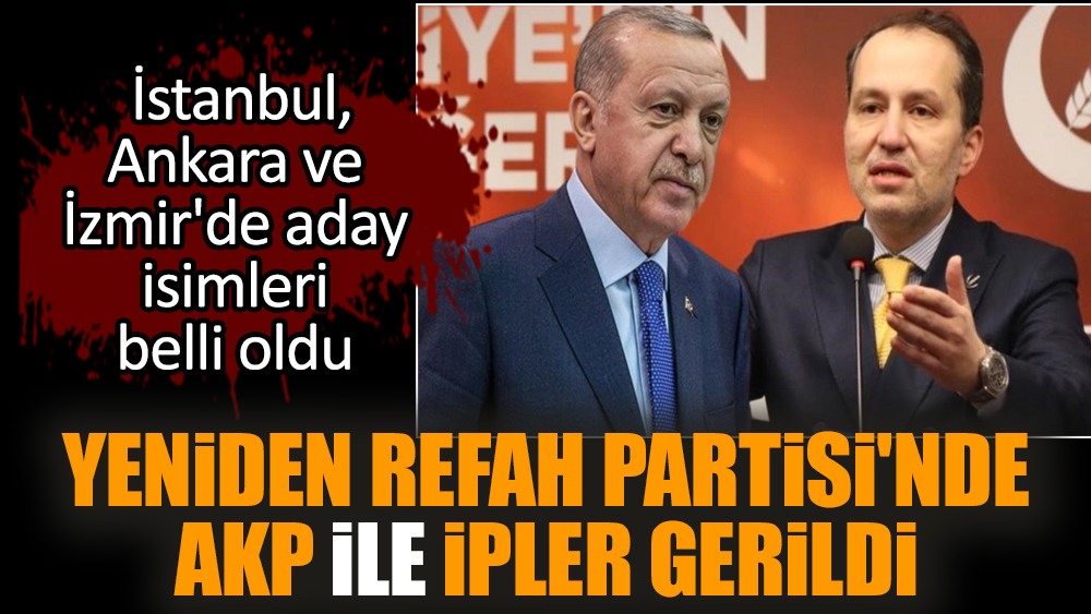 Yeniden Refah Partisi'nde AKP ile ipler gerildi